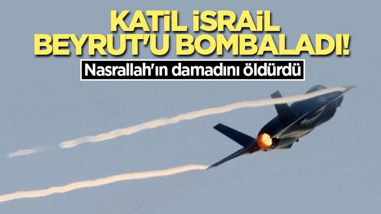 Katil İsrail Beyrut'u bombaladı! Nasrallah'ın damadını öldürdü