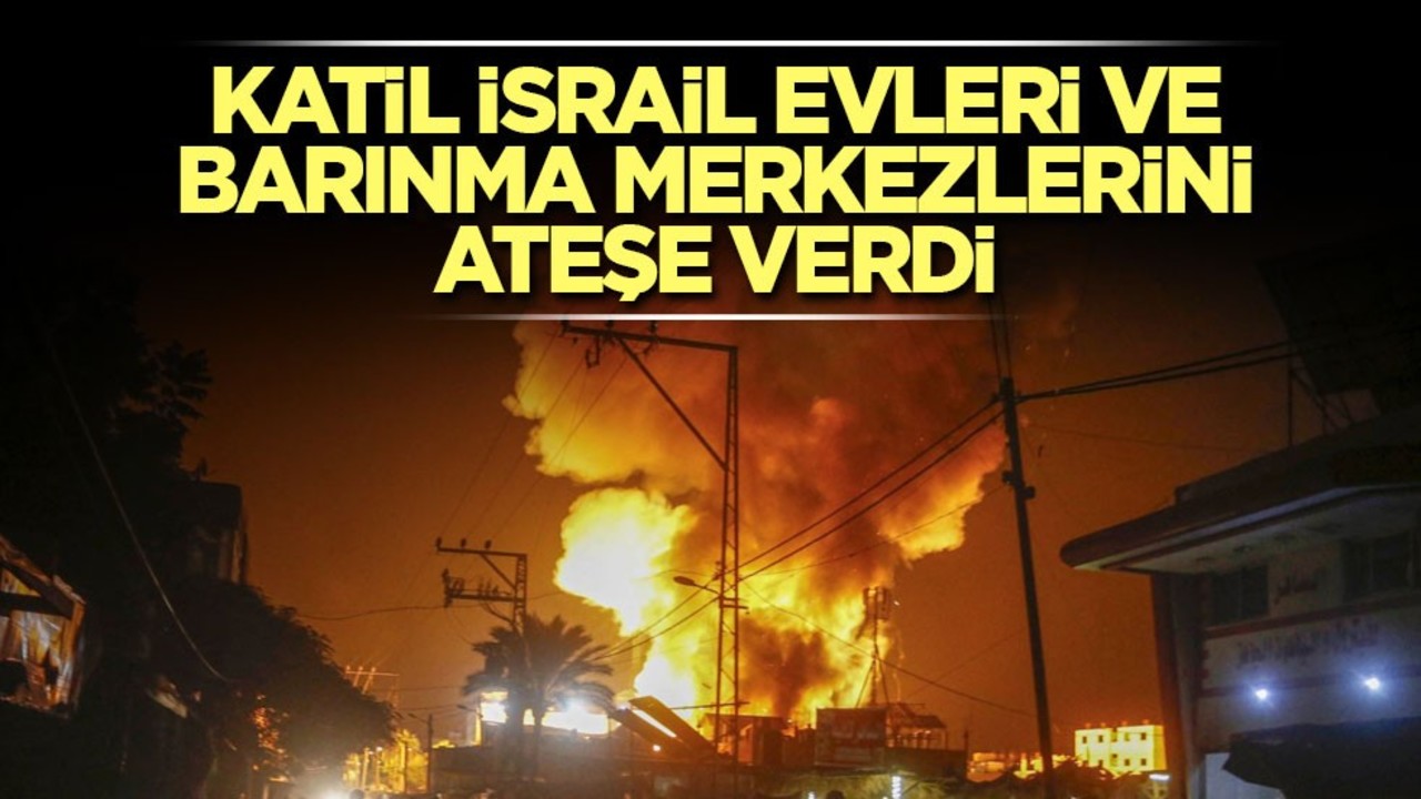 Katil İsrail evleri ve barınma merkezlerini ateşe verdi
