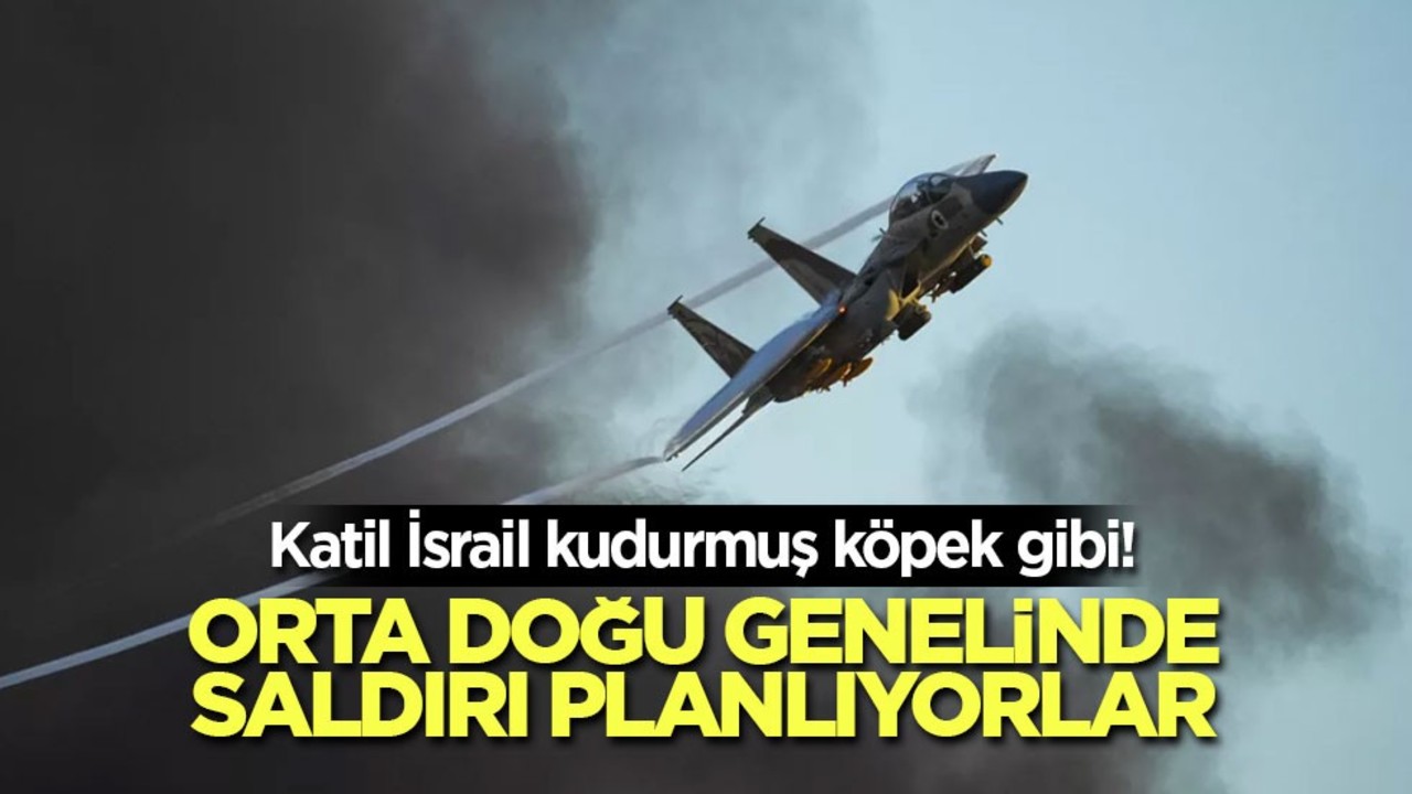 Katil İsrail kudurmuş köpek gibi! Orta Doğu genelinde saldırı planlıyorlar