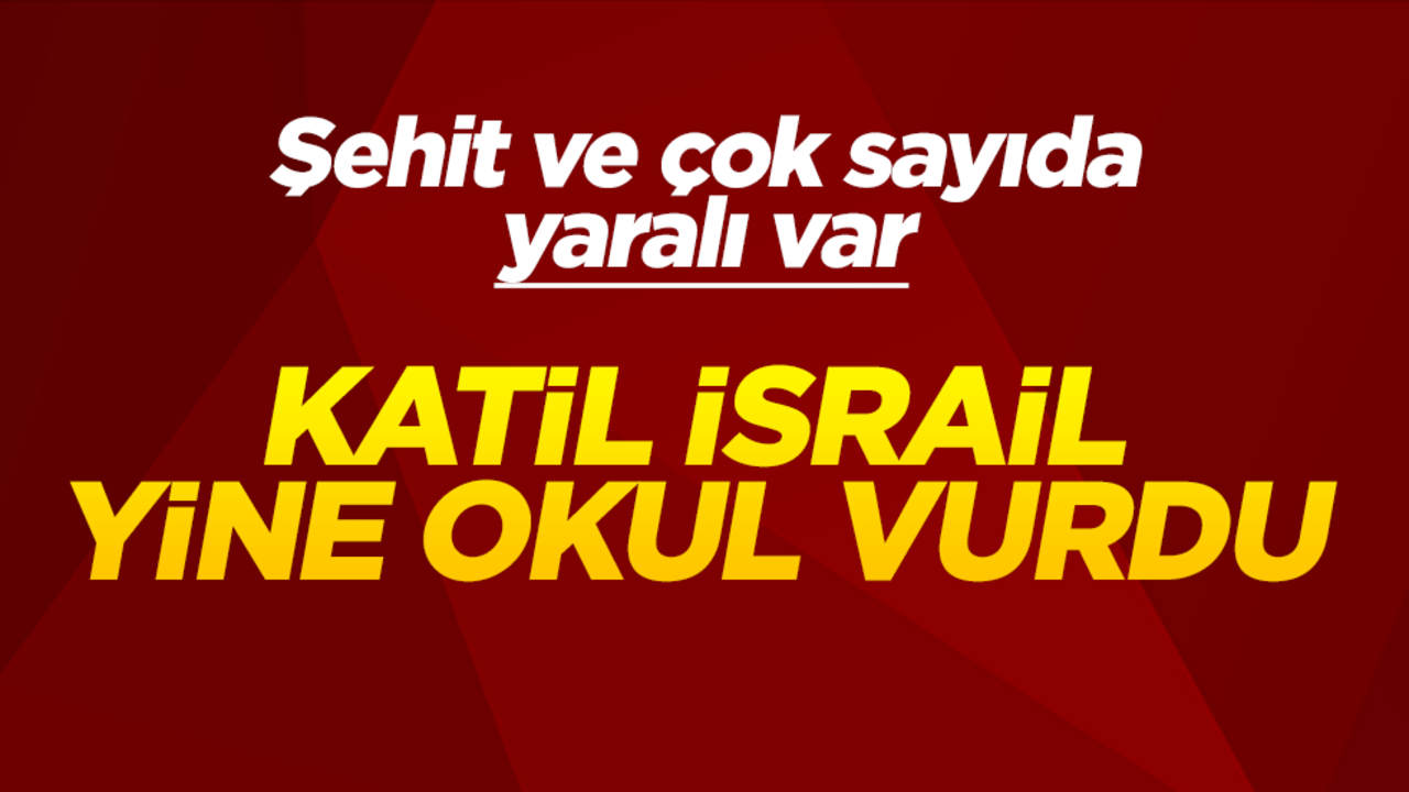 Katil İsrail yine okul vurdu! Şehit ve çok sayıda yaralı var
