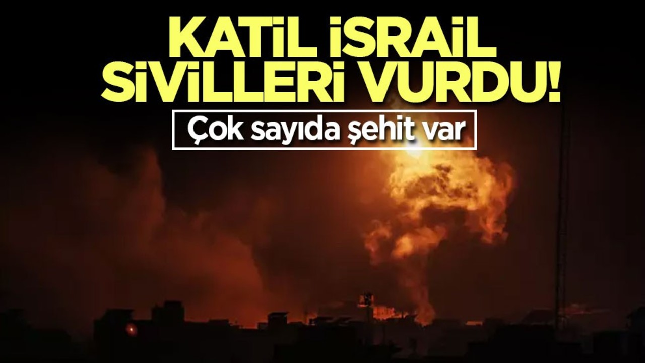 Katil İsrail yine sivilleri vurdu! Çok sayıda şehit var
