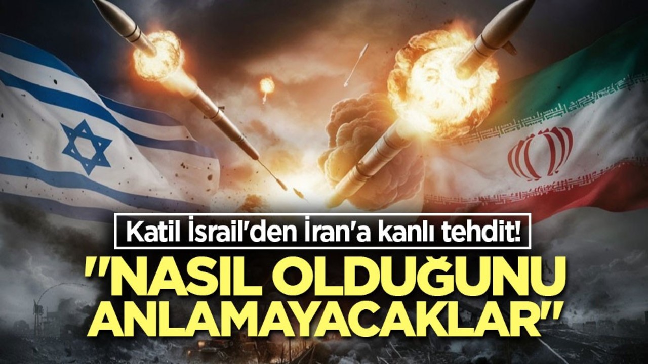 Katil İsrail'den İran'a kanlı tehdit! "Nasıl olduğunu anlamayacaklar"