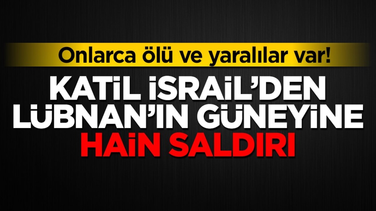 Katil İsrail’den Lübnan’ın güneyine hain saldırı! Onlarca ölü ve yaralılar var
