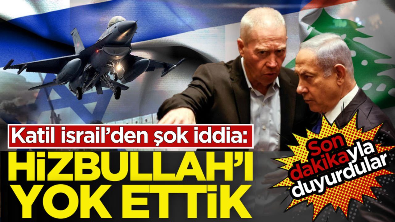 Katil İsrail’den şok iddia! Son dakikayla duyurdular: ‘Hizbullah’ı yok ettik"