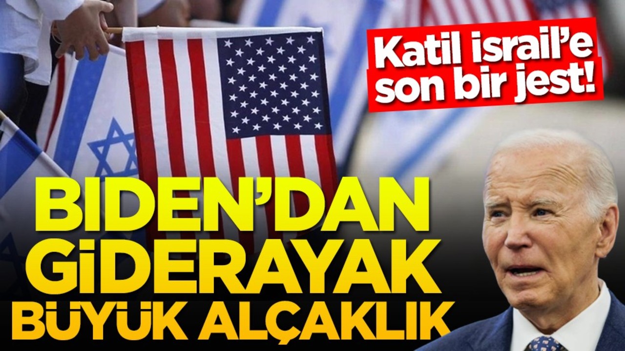 Katil İsrail’e son bir jest! Biden'dan giderayak büyük alçaklık