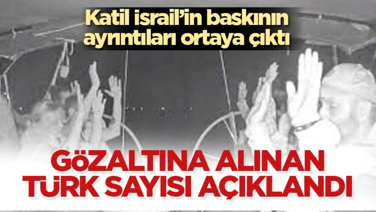 Katil İsrail'in Küresel Sumud Filosu’na düzenlediği baskında gözaltına alınan Türklerin sayısı belli oldu