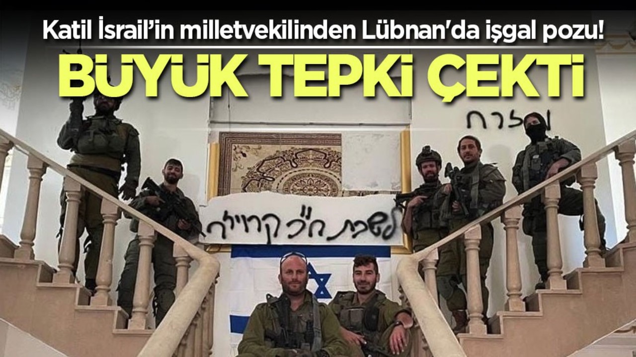 Katil İsrail'in milletvekilinden Lübnan'da işgal pozu! Büyük tepki çekti