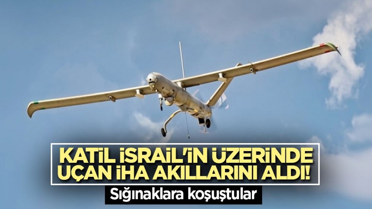 Katil İsrail'in üzerindeki İHA akıllarını aldı! Sığınaklara koşuştular