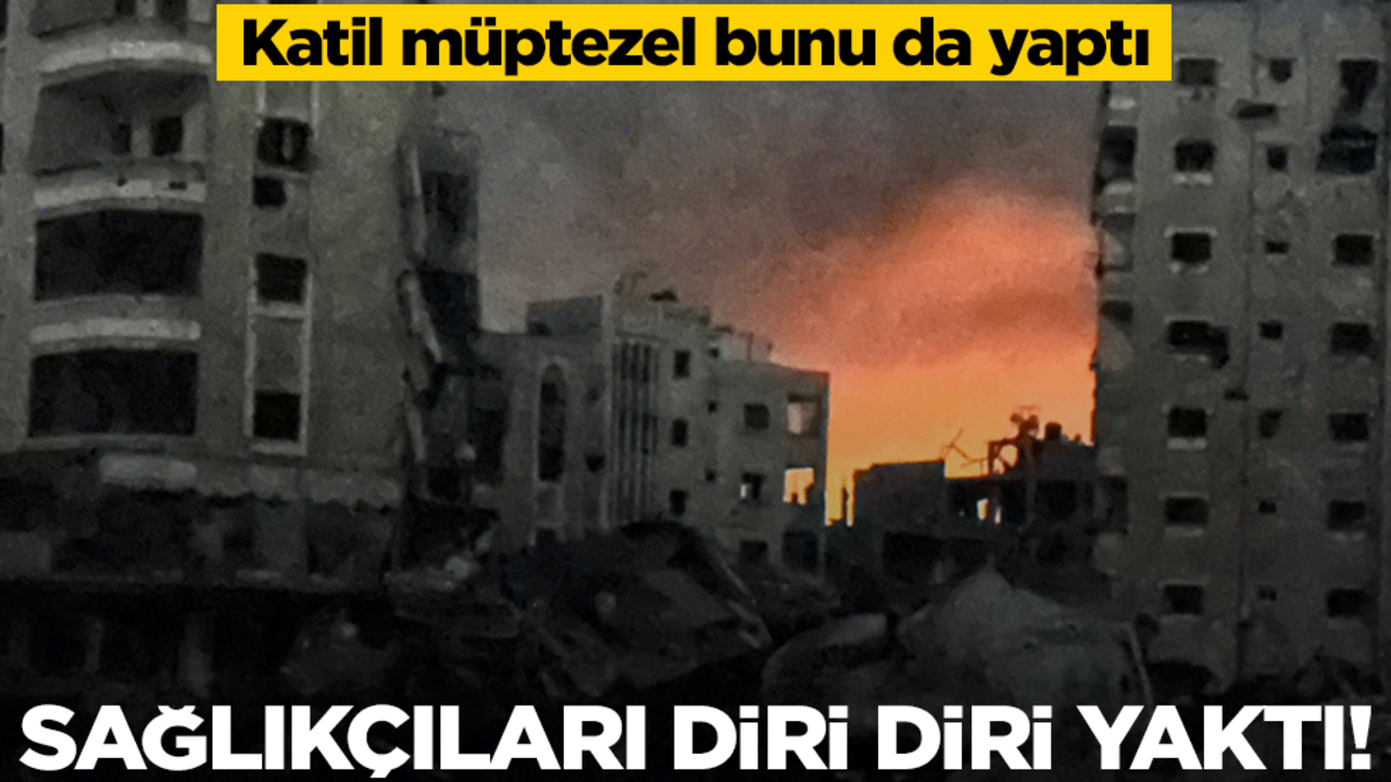 Katil müptezel bunu da yaptı! Sağlıkçıları diri diri yaktı