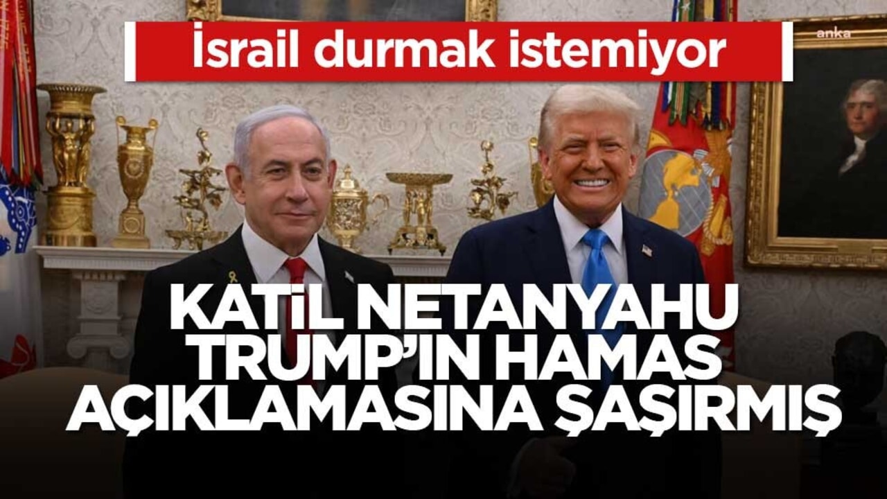Katil Netanyahu, Trump’ın Hamas açıklamasına şaşırdı