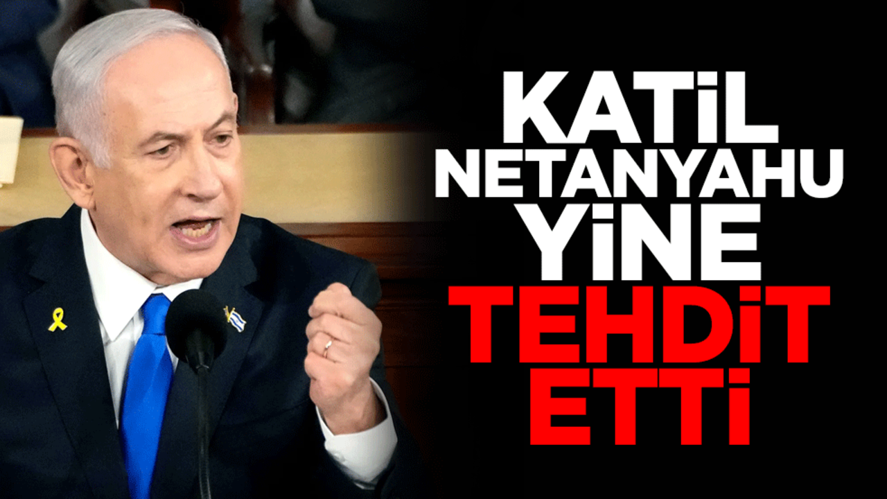 Katil Netanyahu yine tehdit etti