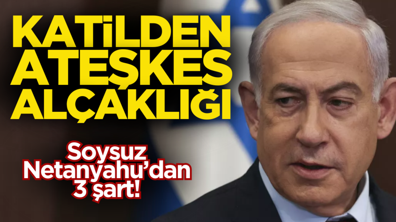 Katil Netanyahu’dan ateşkes alçaklığı