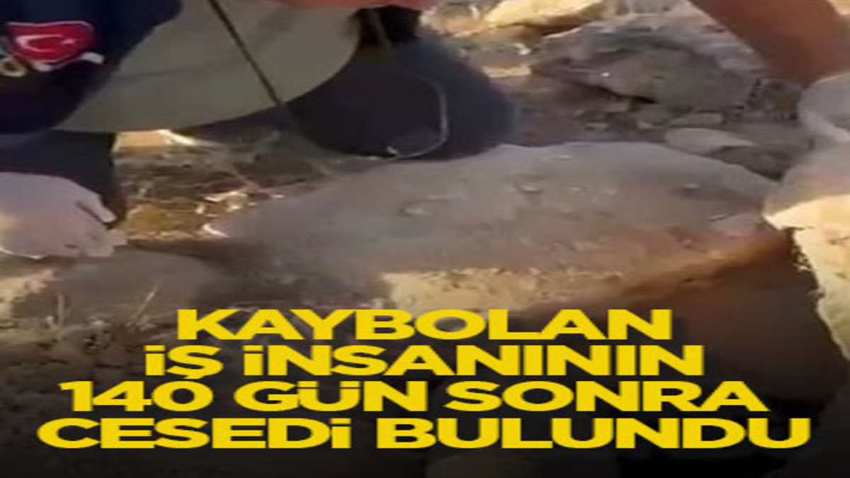 Kaybolan iş insanının 140 gün sonra cesedi bulundu