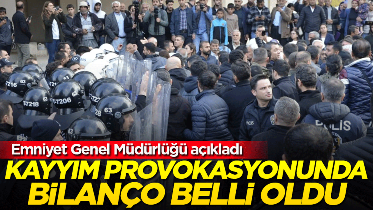 Kayyım provokasyonunda bilanço belli oldu! Emniyet Genel Müdürlüğü açıkladı