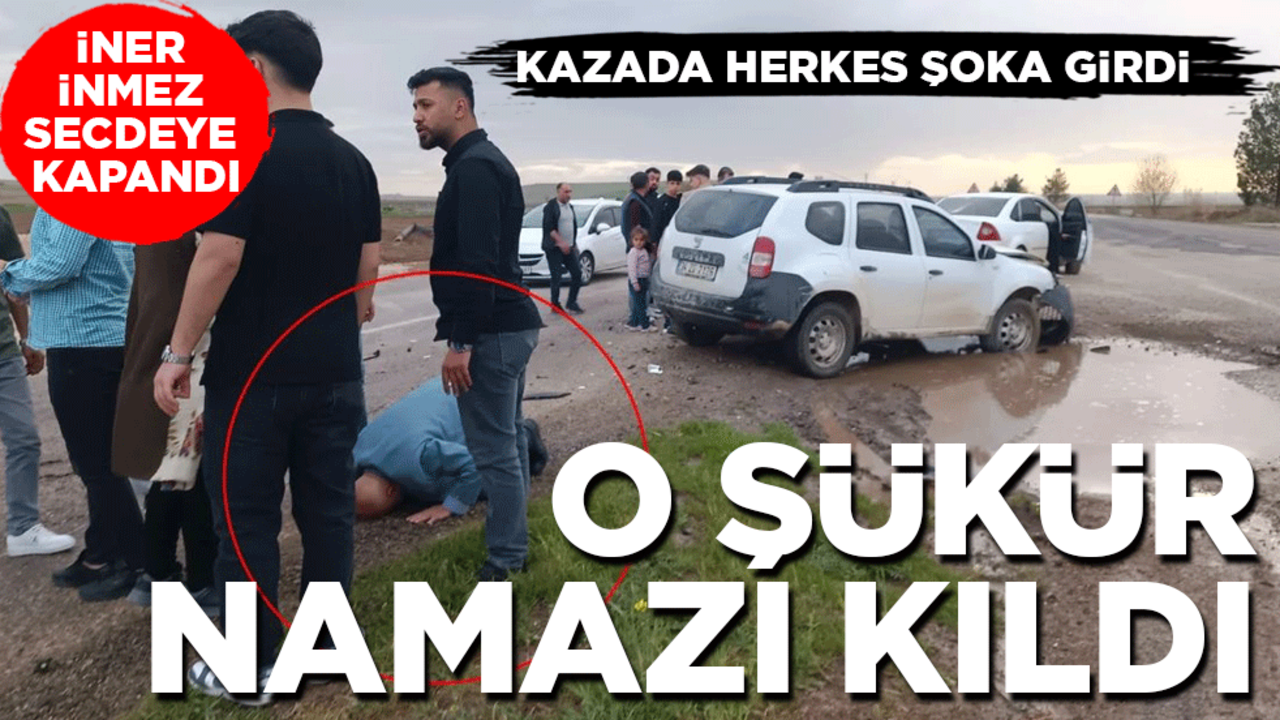 Kazadan sağ çıkınca secdeye kapandı: Herkes şoka girdi o şükür namazı kıldı