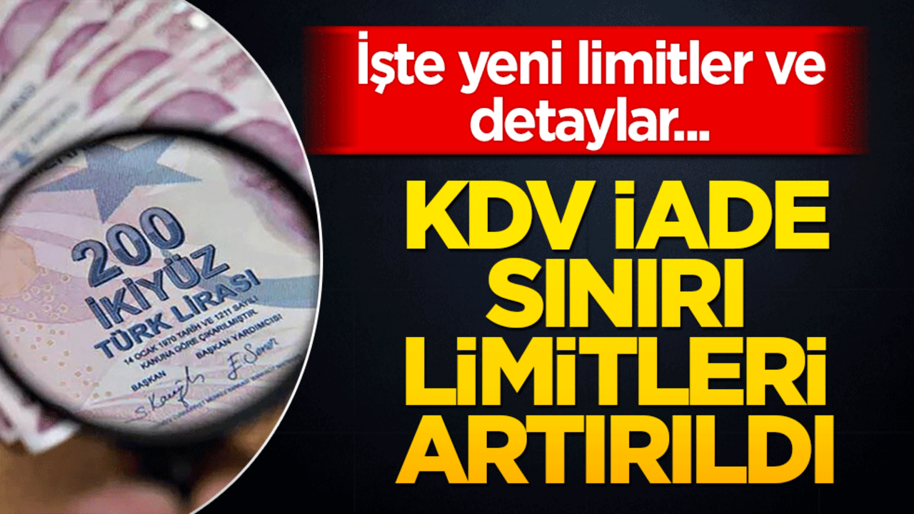 KDV iade sınırı artırıldı! İşte yeni limitler ve detaylar