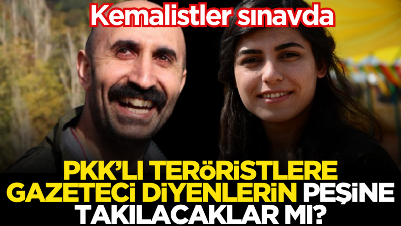 Kemalistler sınavda! PKK'lı teröristlere gazeteci diyenlerin peşine takılacaklar mı?