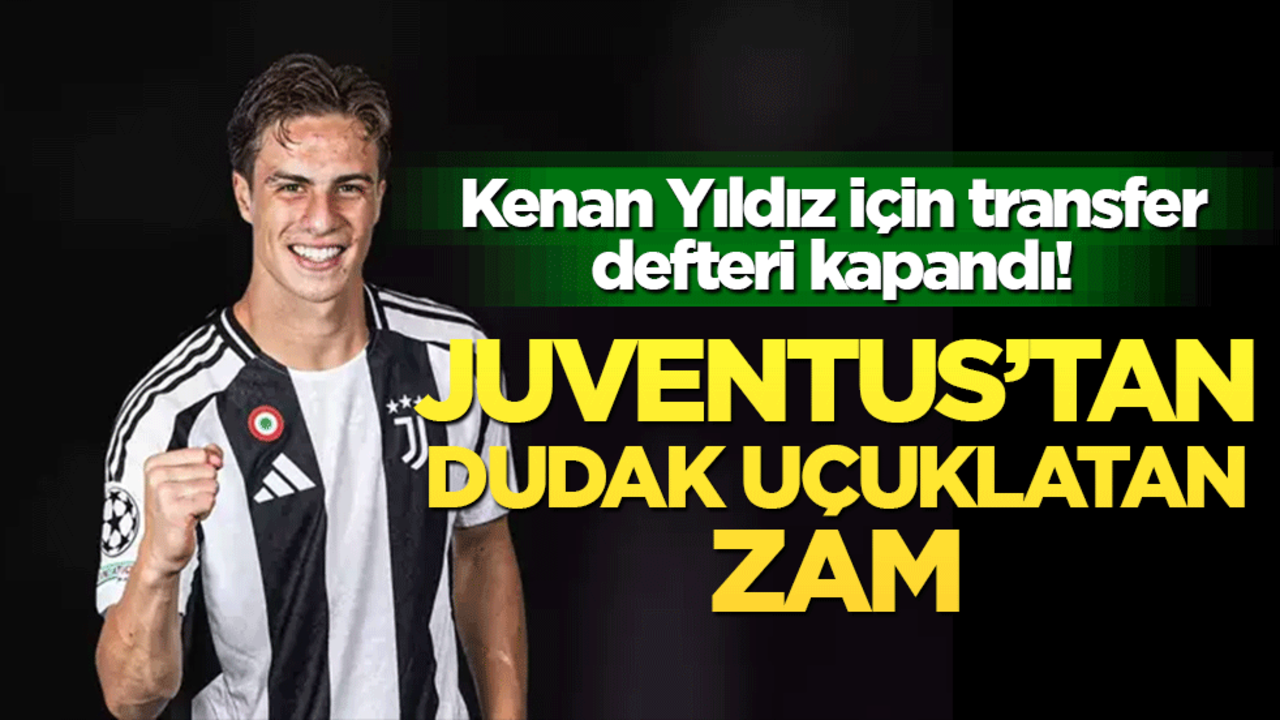 Kenan Yıldız için transfer defteri kapandı! Juventus maaşa zam üstüne zam yaptı