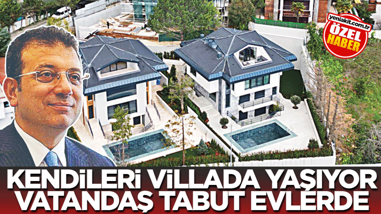 Kendileri villada yaşıyor vatandaş tabut evlerde