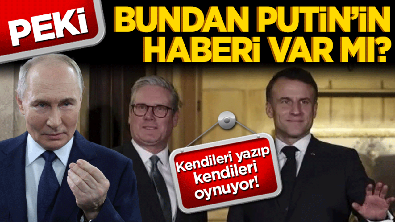 Kendileri yazıp kendileri oynuyor! Peki bundan Putin'in haberi var mı?
