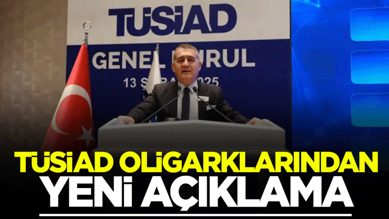 Kendilerine işadamı süsü veren TÜSİAD oligarklarından yeni açıklama