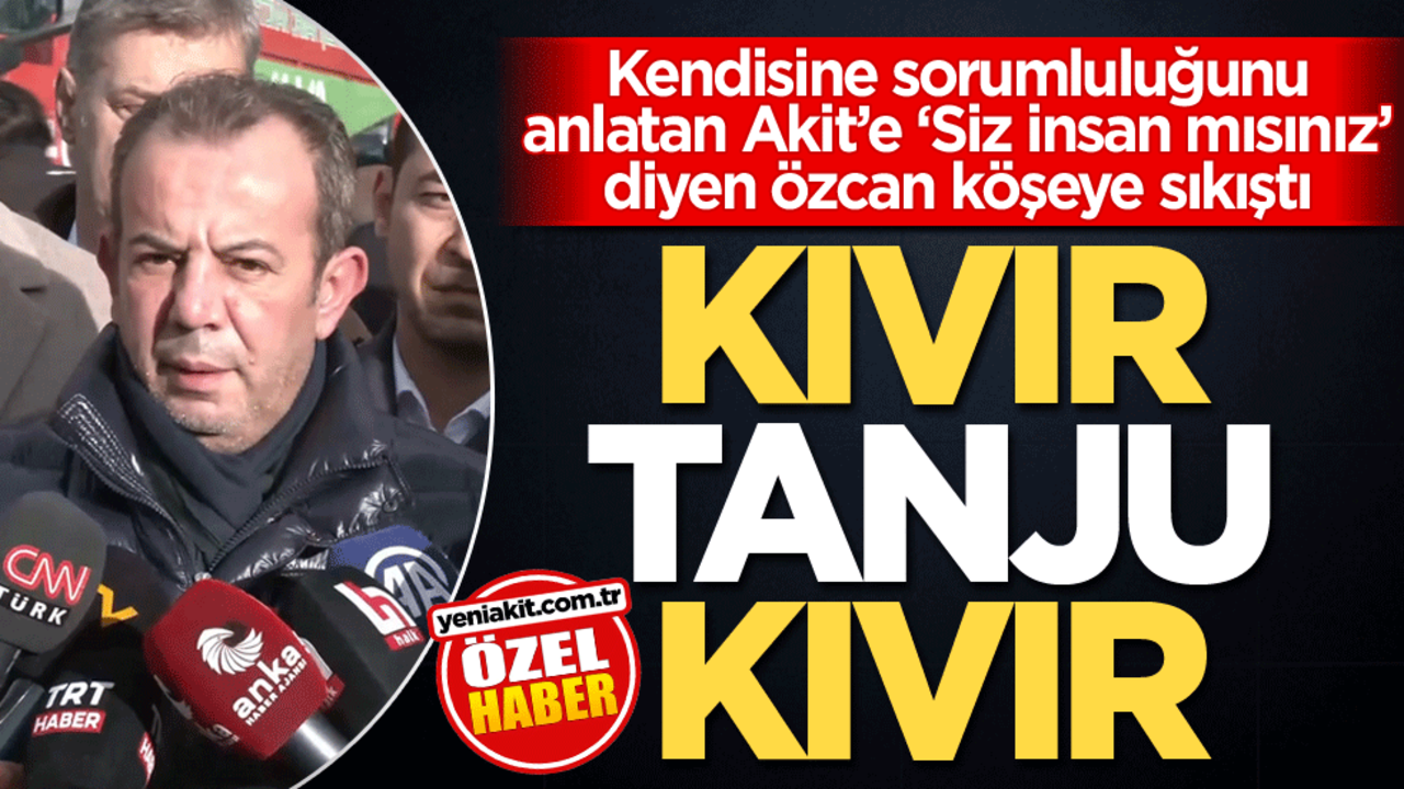 Kendisine sorumluluğunu anlatan Akit’e ‘Siz insan mısınız’ diyen özcan köşeye sıkıştı! Kıvır Tanju kıvır