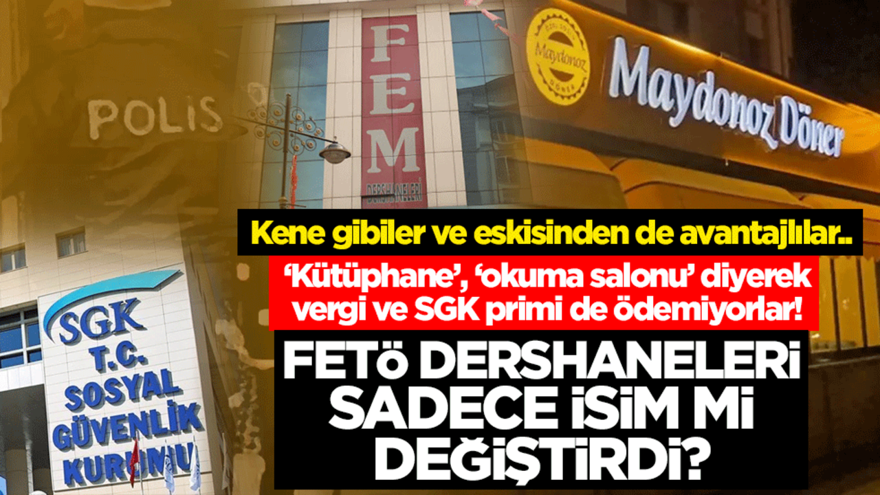 Kene gibiler ve eskisinden de avantajlılar.. "Kütüphane", "okuma salonu" diyerek vergi ve SGK primi de ödemiyorlar! FETÖ dershaneleri sadece isim mi değiştirdi?