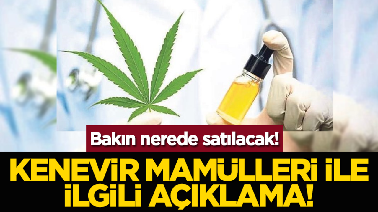 Kenevir mamülleri ile ilgili açıklama: Nerede satılacak?
