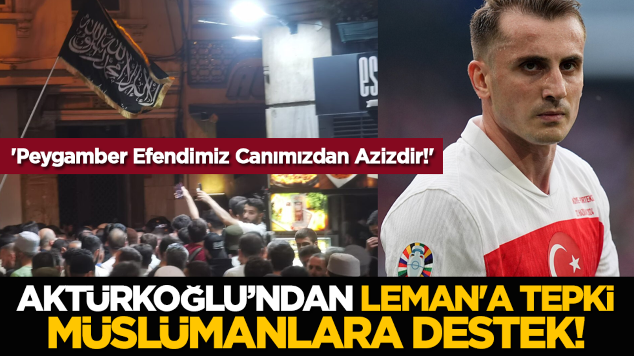 Kerem Aktürkoğlu’ndan Leman'a tepki Müslümanlara destek! 'Peygamber Efendimiz Canımızdan Azizdir!'