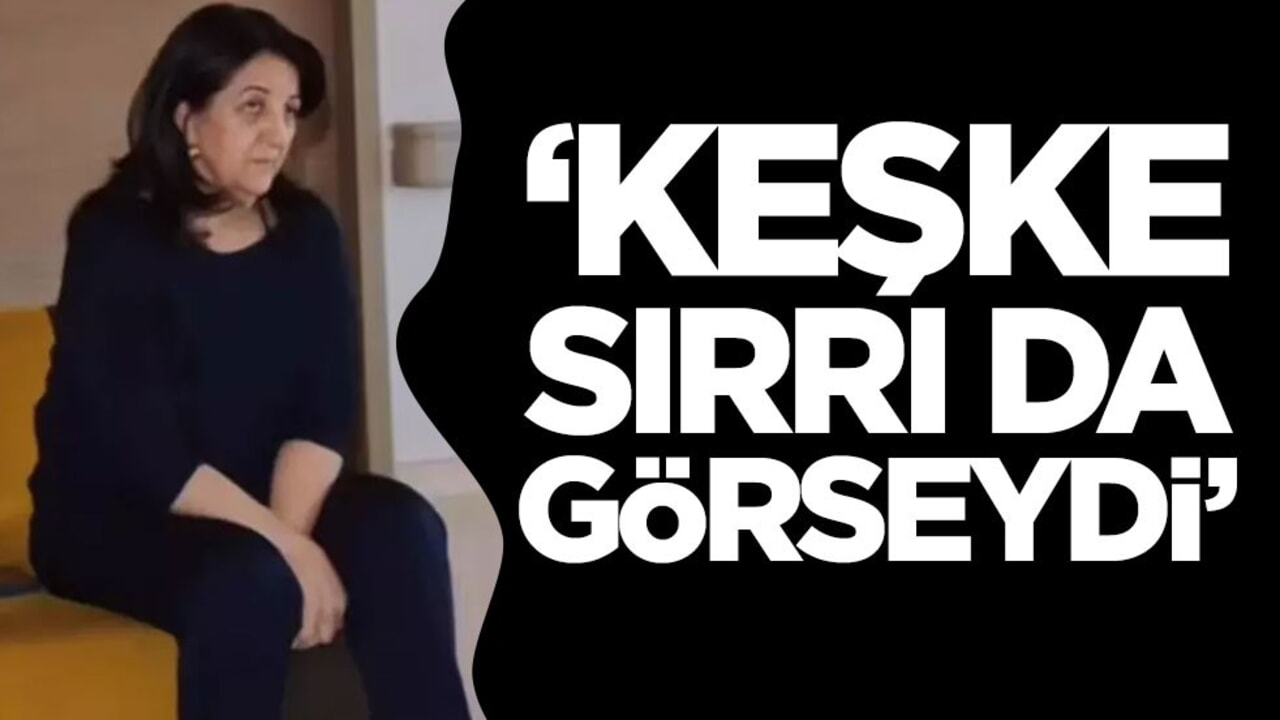 "Keşke Sırrı da görseydi"