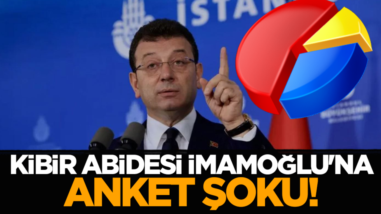 Kibir abidesi İmamoğlu'na anket şoku!
