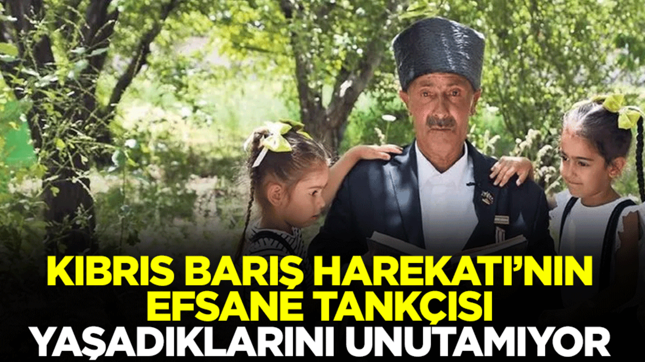 Kıbrıs Barış Harekatı’nın efsane tankçısı yaşadıklarını unutamıyor