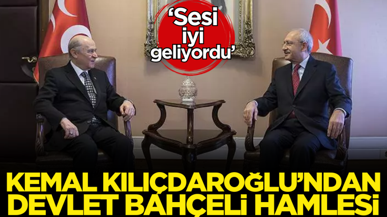 Kılıçdaroğlu’ndan Devlet Bahçeli hamlesi!