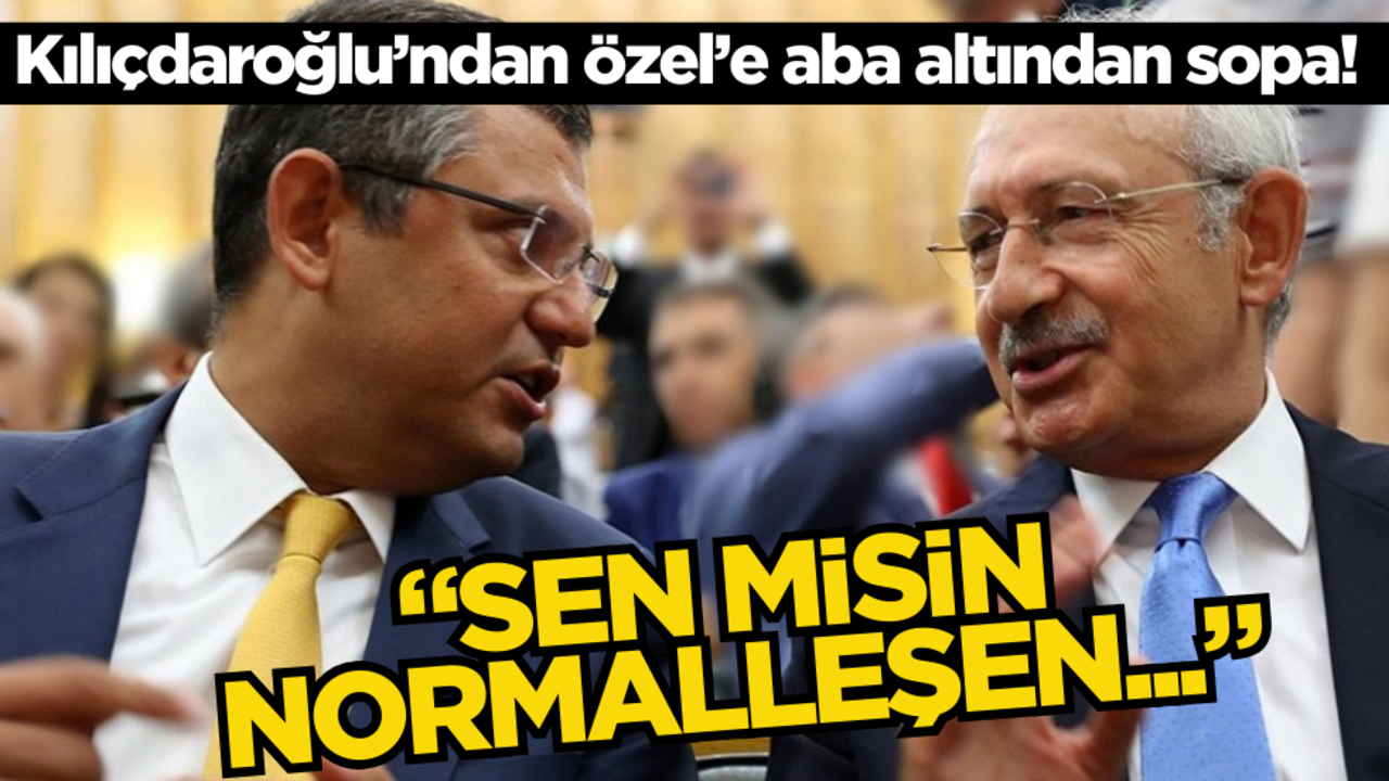 Kılıçdaroğlu’ndan Özgür Özel’e aba altından sopa: ‘Sen misin normalleşeşen…’
