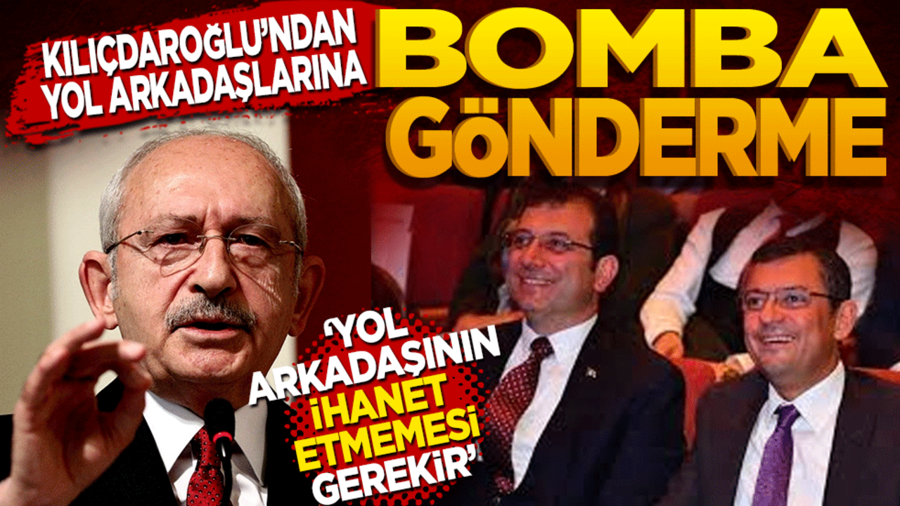 Kılıçdaroğlu'ndan yol arkadaşlarına bomba gönderme! Yol arkadaşının ihanet etmemesi gerekir