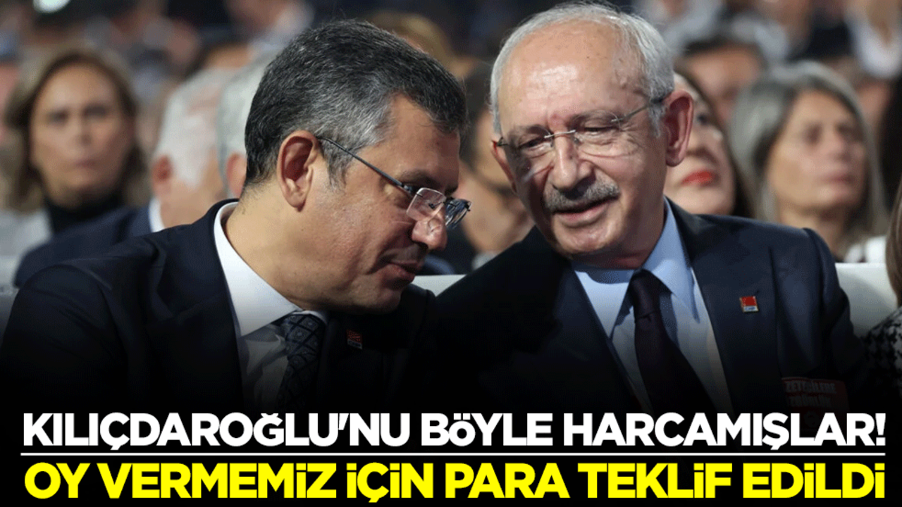 Kılıçdaroğlu'nu böyle harcamışlar! Oy vermemiz için para teklif edildi