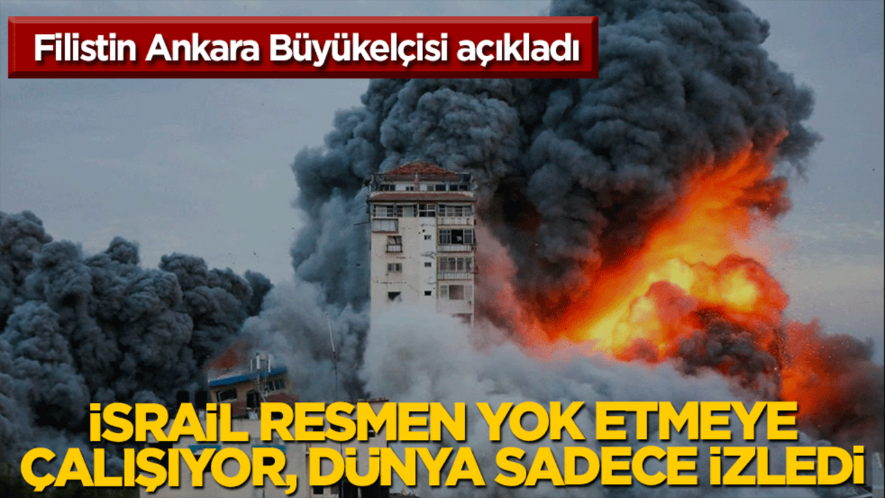 Kılını kıpırdatamıyor ama hala… Filistin Ankara Büyükelçisi açıkladı! İsrail resmen yok etmeye çalışıyor… Dünya şaşırmadı sadece izledi