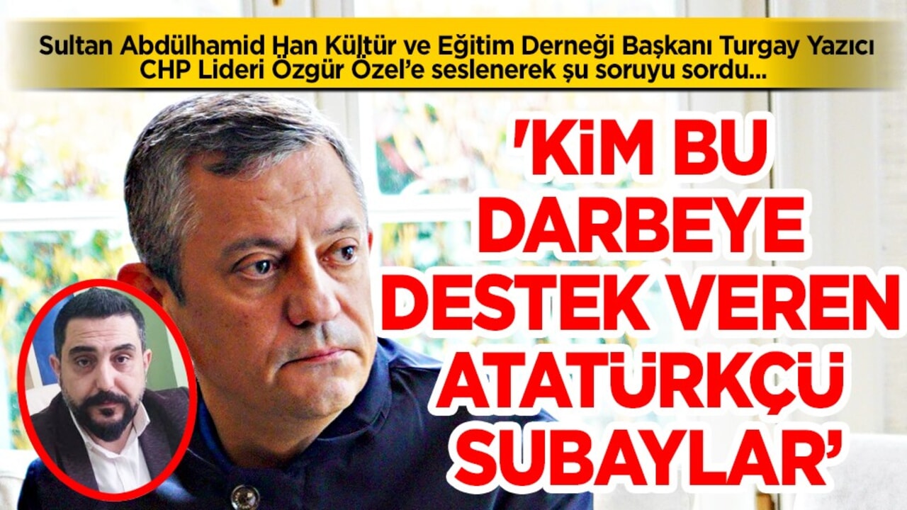 'Kim bu darbeye destek veren Atatürkçü Subaylar" Özgür Özel bakalım ne cevap verecek?