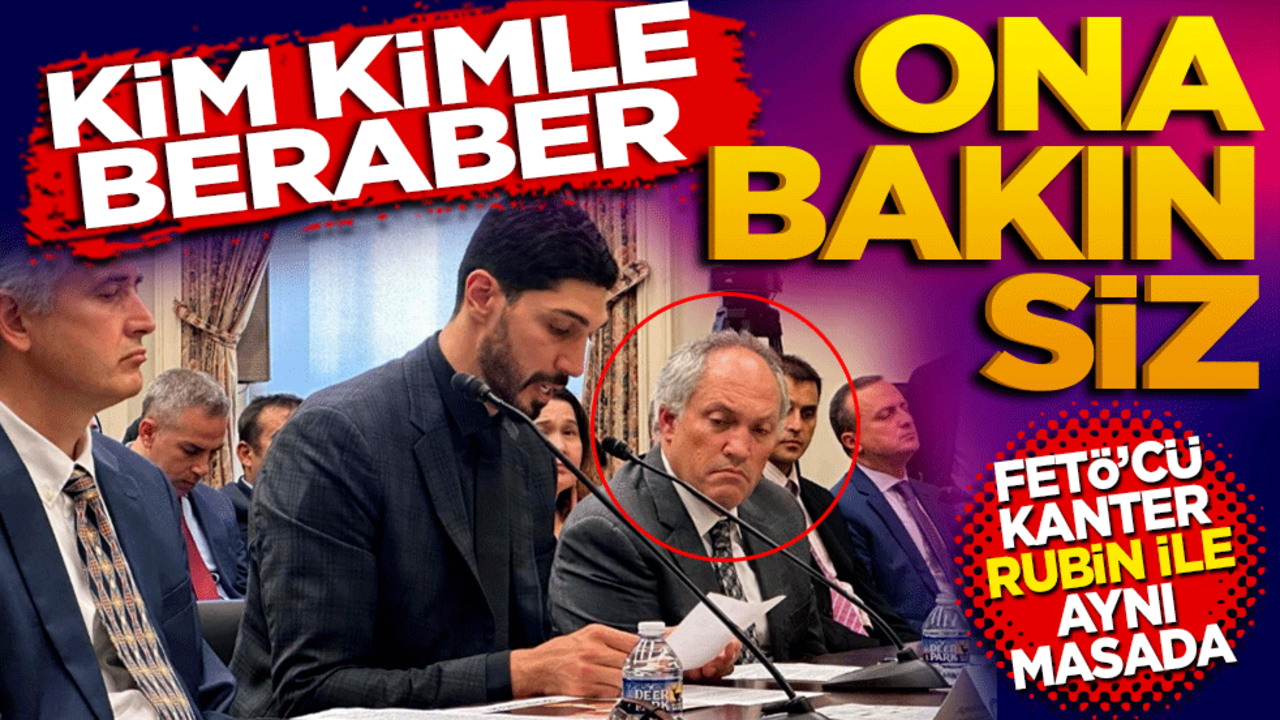 Kim kimle beraber ona bakın siz! FETÖ’cü Kanter Rubin’le aynı masada