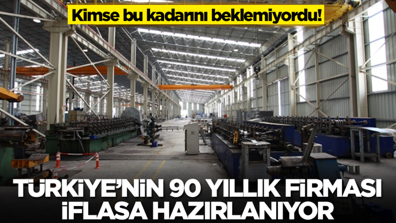 Kimse bu kadarını beklemiyordu! Türkiye'nin 90 yıllık firması iflasa hazırlanıyor
