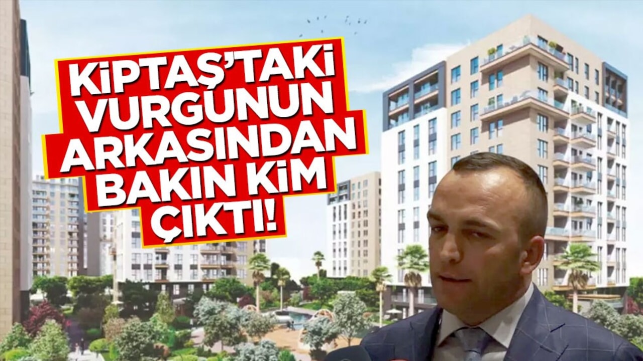Kiptaş'taki vurgunun arkasından bakın kim çıktı!