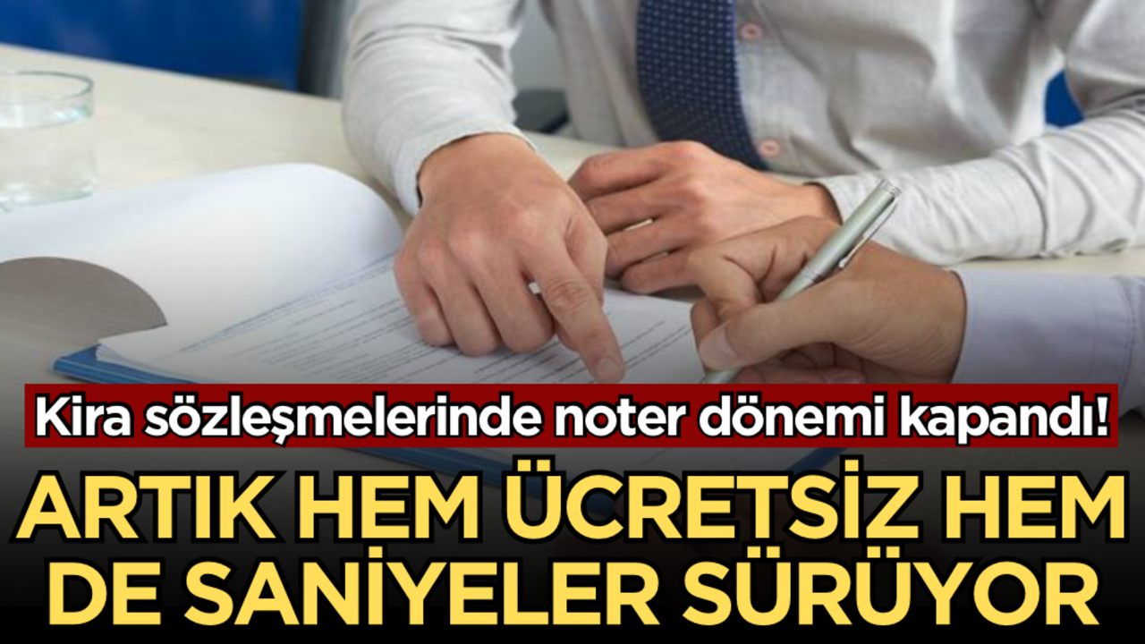 Kira sözleşmelerinde noter dönemi kapandı! Artık bu kadar kolay: Hem ücretsiz hem de saniyeler sürüyor