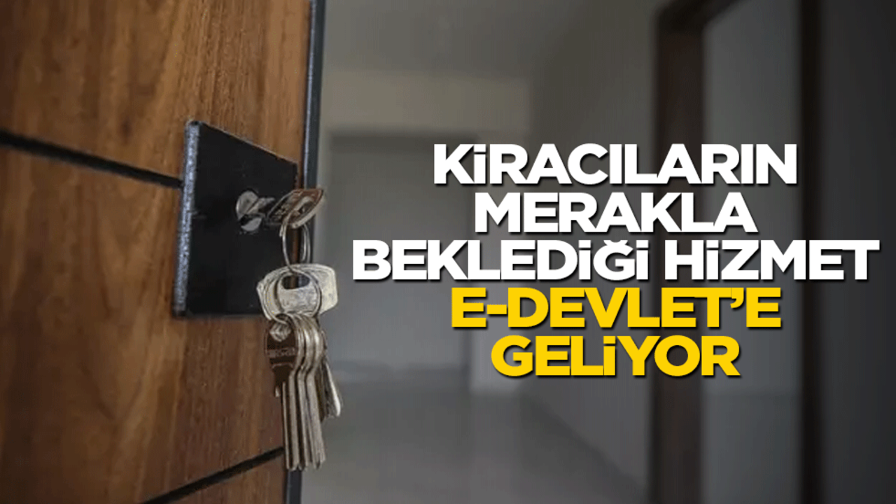 Kiracıların beklediği hizmet e-Devlet'e geliyor