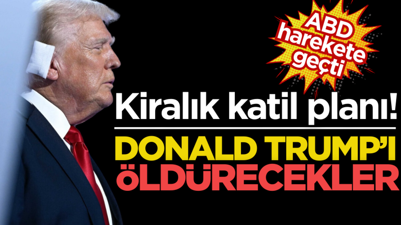 Kiralık katil planı! Trump’ı öldürecekler… ABD harekete geçti