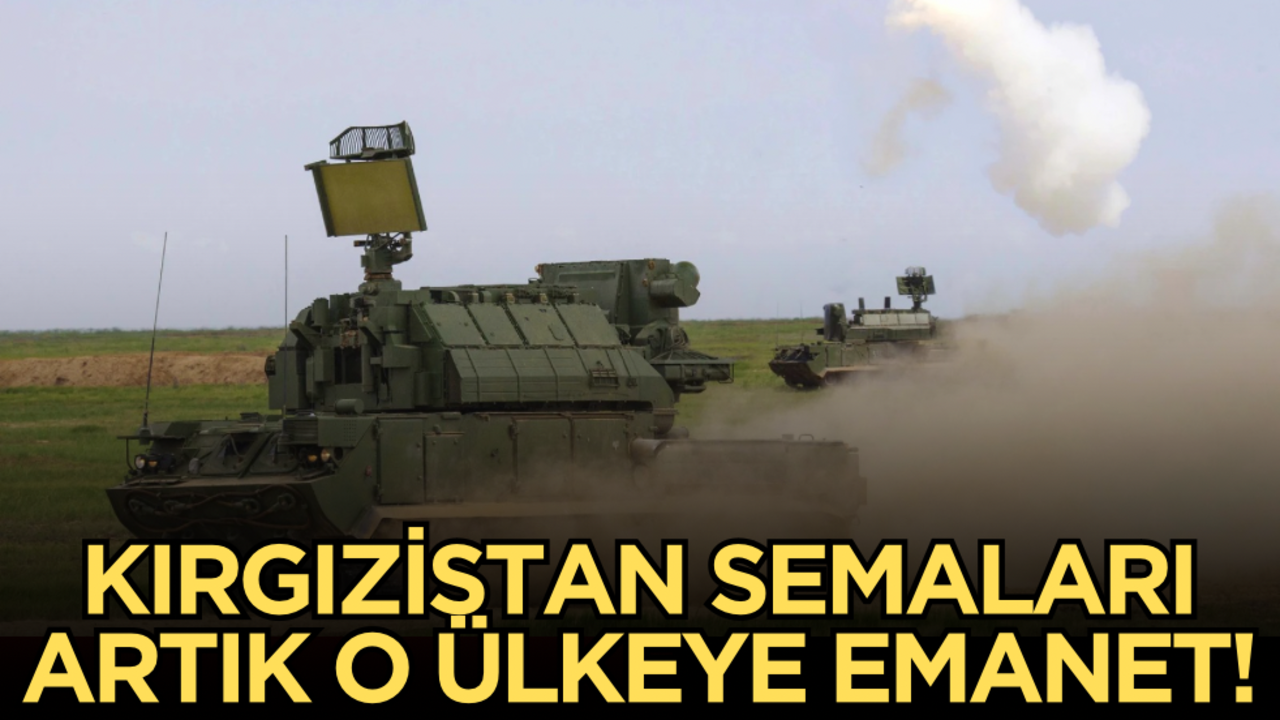 Kırgızistan semaları artık o ülkeye emanet!