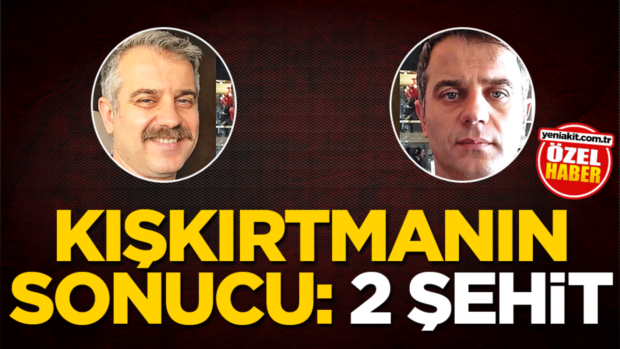 Kışkırtmanın sonucu: 2 şehit