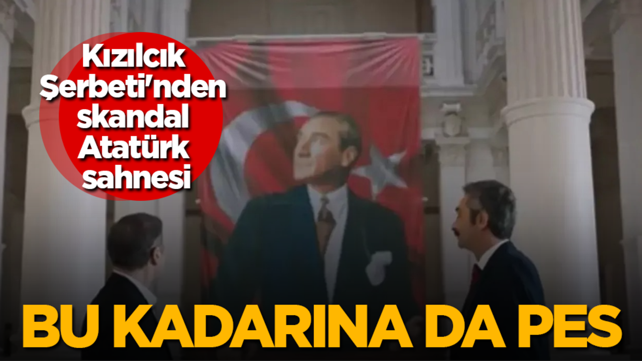 Kızılcık Şerbeti'nden skandal Atatürk sahnesi! Bu kadarına da pes