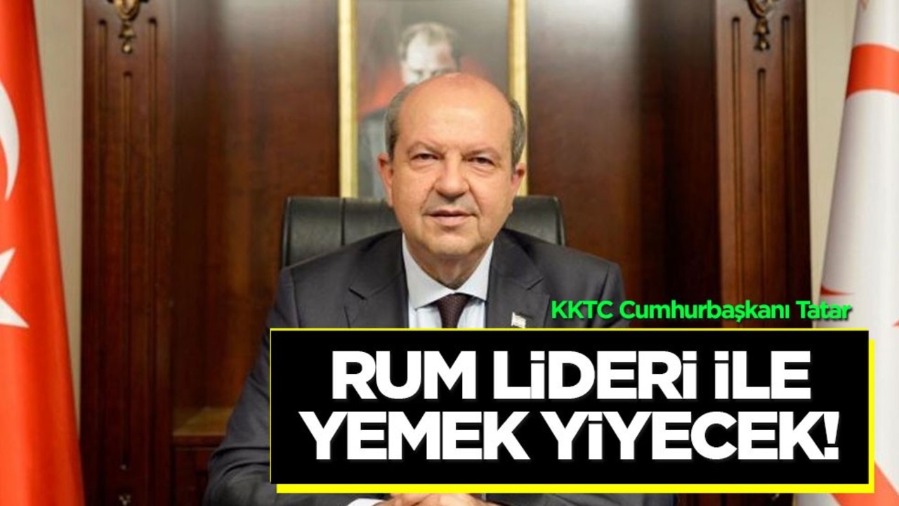 KKTC Cumhurbaşkanı Tatar, Rum lider ile gayrı resmi yemek için davet edilmişti! Bu cevabı beklenmiyordu