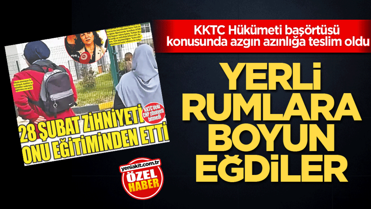 KKTC Hükümeti başörtüsü konusunda azgın azınlığa teslim oldu! Yerli Rumlara boyun eğdiler