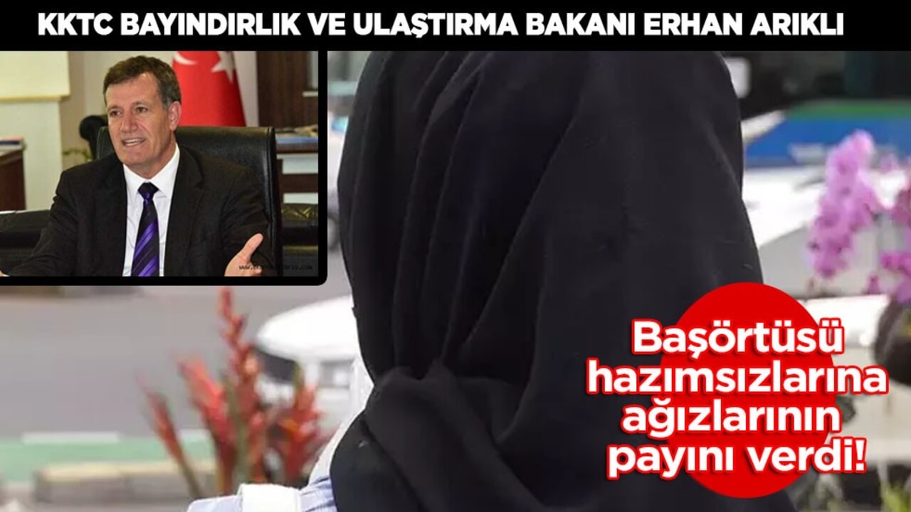 KKTC Ulaştırma Bakanı: KKTC'de Başörtüsü meselesi kapandı! Hiç kimse Türkiye ile hesaplaşamaz